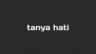 Tanya Hati - Pasto (karaoke female key)