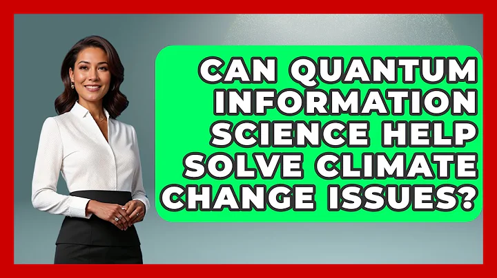 Can Quantum Information Science Help Solve Climate Change Issues? - Quantum Tech Explained