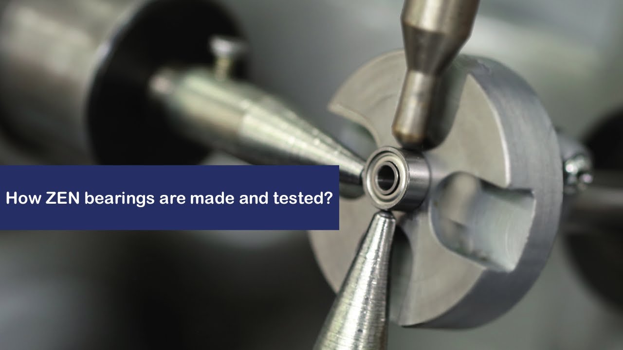 How ZEN bearings are made? How are they tested? YouTube