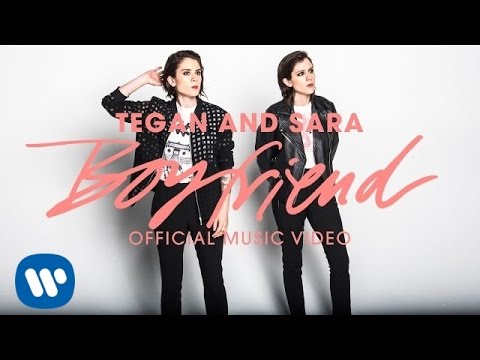 Tegan and Sara - Boyfriend [OFFICIAL MUSIC VIDEO]