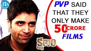 PVP Said That They Only Make 50 Crore Films - Adivi Sesh || Kshanam || Talking Movies With iDream