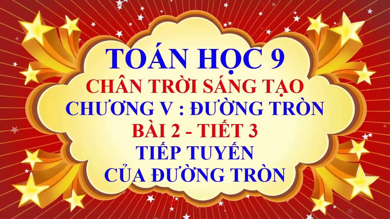 Toán học lớp 9 - Chân trời sáng tạo - Chương 5 - Bài 2 - Tiếp tuyến của đường tròn - Tiết 3