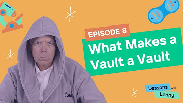 Episode 8: What Makes a Vault a Vault