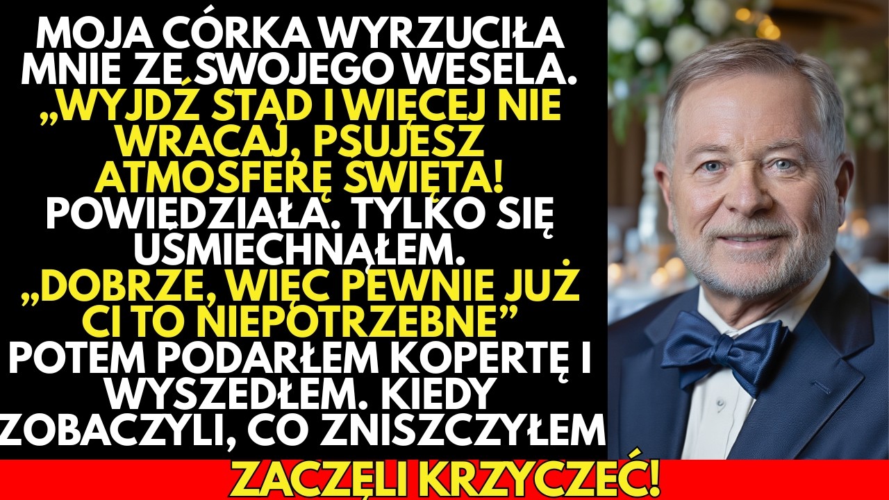 Córka WYRZUCIŁA mnie ze swojego wesela.Tylko się uśmiechnąłem i podarłem PREZENT—5 minut później…