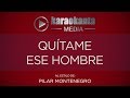 Karaokanta - Pilar Montenegro - Quítame ese hombre