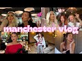 Manchester vlog aka the girls trip made it out of the group chat 