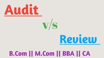 Difference between audit and review || Audit vs Review || Audit || Review