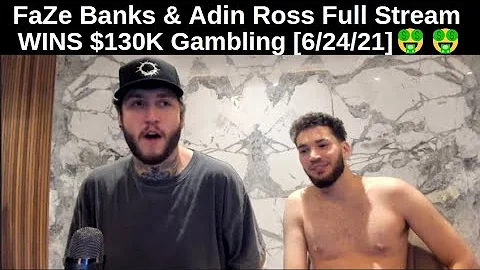 FaZe Banks & Adin Ross Full Stream WINS $130K Gambling [6/24/21] (BANKS 4TH STREAM EVER)