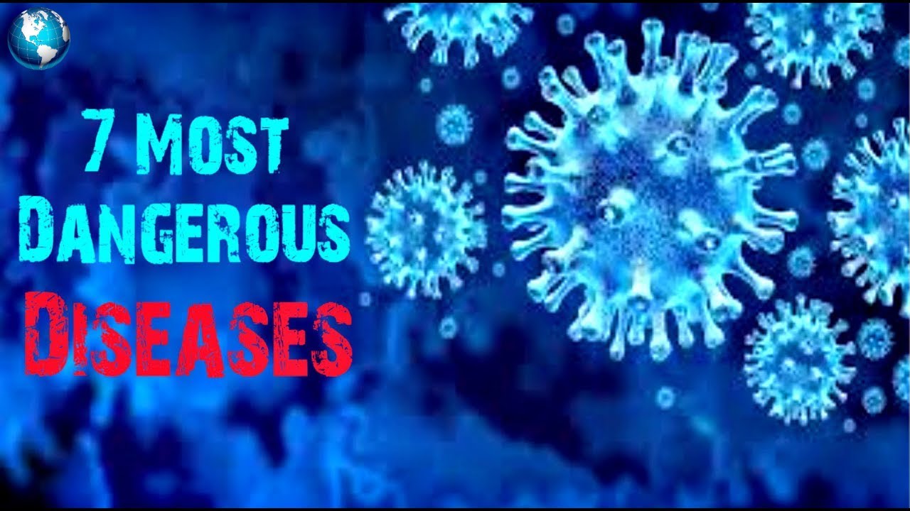 7 Most Dangerous Diseases Which Are Life Threatening YouTube