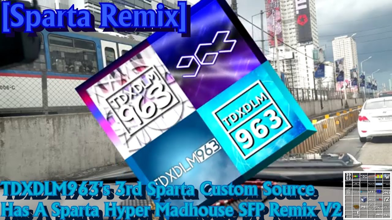[Sparta Remix] TDXDLM963's 3rd Sparta Custom Source Has A Sparta Hyper Madhouse SFP Remix V2