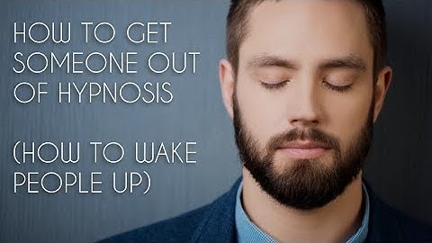 Hypnosis tips: How to get someone out of hypnosis (how to wake people up)