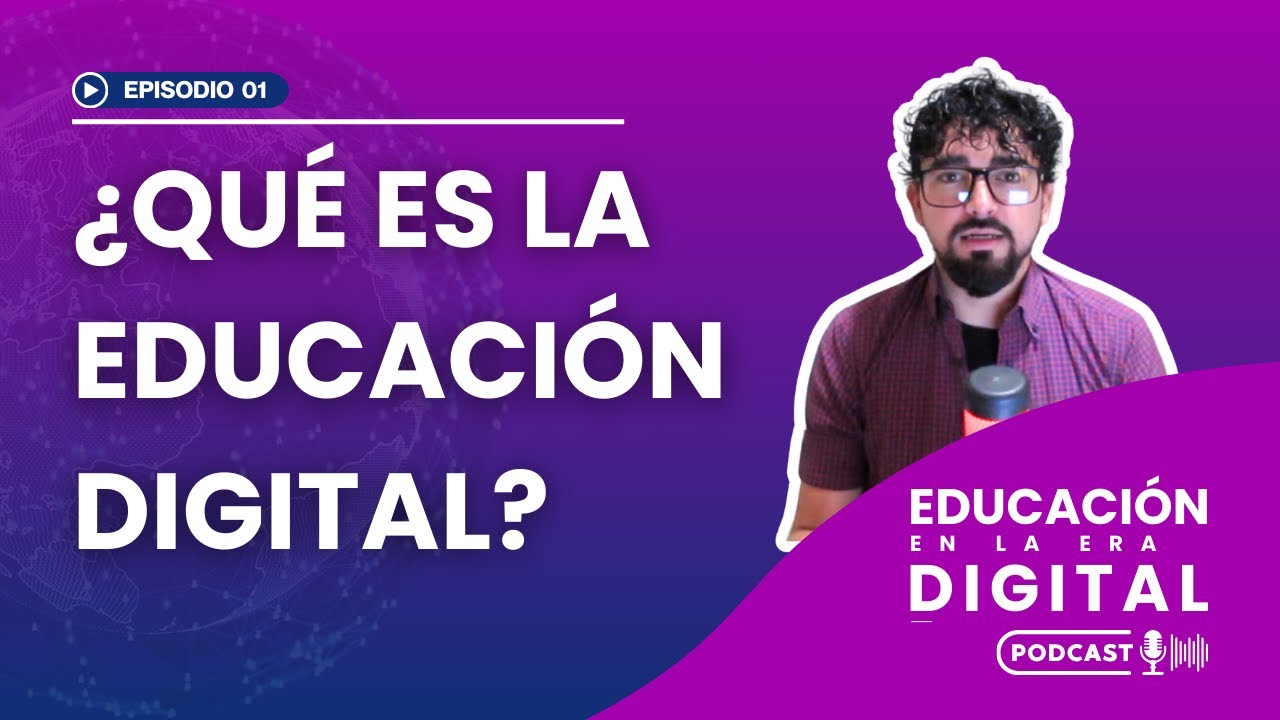 🟣 ¿Qué es la EDUCACIÓN DIGITAL? | 🎙️ Educación en la Era Digital #01