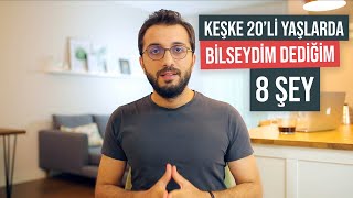 Keşke 20'li yaşlarda bilseydim dediğim 8 şey