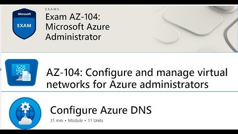 AZ 104 Configure and manage virtual networks for Azure admins - Configure Azure DNS