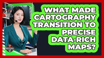 What Made Cartography Transition To Precise Data-rich Maps? - Basketball Stats Central