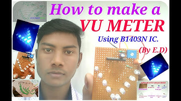 How to make a VU meter using B1403N IC. (By ED) in Hindi.