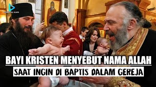 GEMPAR BAYI KRISTEN MENYEBUT NAMA ALLAH DAN NABI MUHAMMAD SAAT INGIN DIBAPTIS DALAM GEREJA