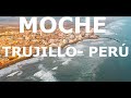 🇵🇪 Distrito de Moche, Trujillo - Perú HD | Milenario y Turístico