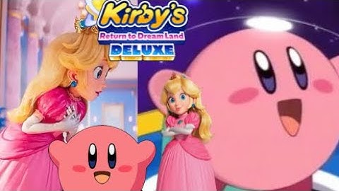 Kirby’s Return To Dreamland Deluxe - A Visitor Of Afar Music Video (Cartoon Kirby & Movie Peach)