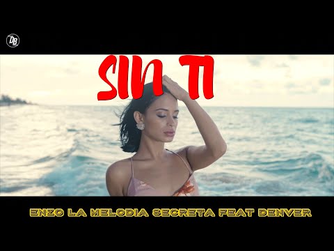 💔 SIN TI 💔- ENZO LA MELODIA SECRETA ❌ DENVER