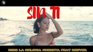 💔 SIN TI 💔- ENZO LA MELODIA SECRETA ❌ DENVER