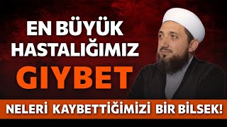 En Büyük Hastalığımız GIYBET! | Gıybet Vaazı!