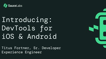 Demo: DevTools for iOS & Android on Sauce Real Device Cloud