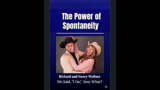 The Power of Spontaneity in Relationships