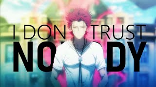 Suoh Mikoto | I Don't Trust Nobody [AMV] inspired by: NiceSinner