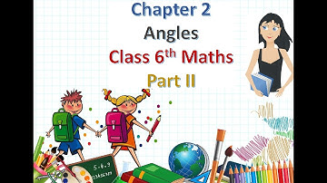 Chapter 2 -Angles [कोन] –Part 2 | Class 6 Maths [#2020]
