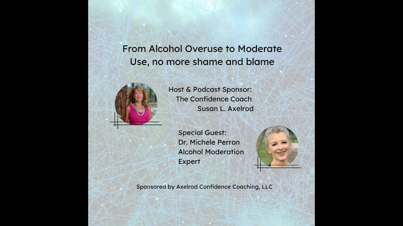 Episode 1: From Alcohol Overuse to Moderate Use, no more shame and blame