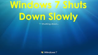 windows 7 shuts down slowly