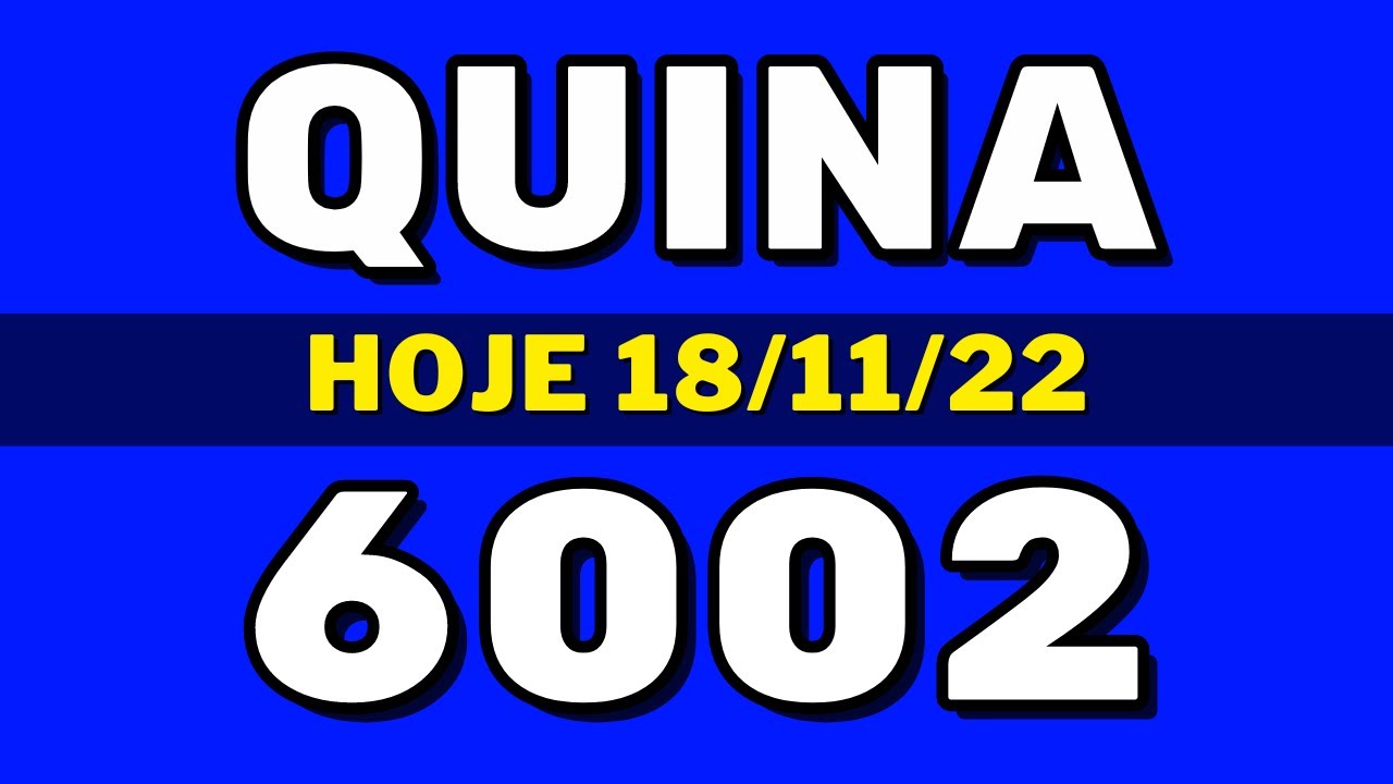 Quina 6002 – Resultado da quina de hoje concurso 6002 (18-11-22)