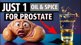 Just 1 Of These Natural Oils & Spices To Shrink Your Enlarged Prostate