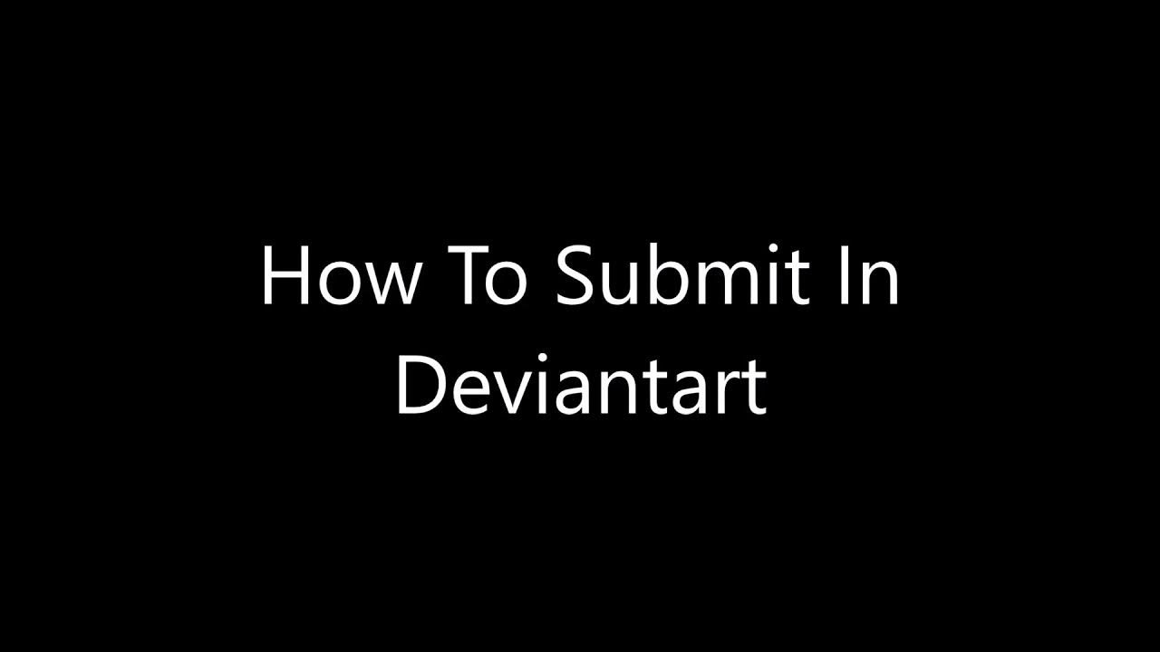 How To Submit In DeviantArt YouTube