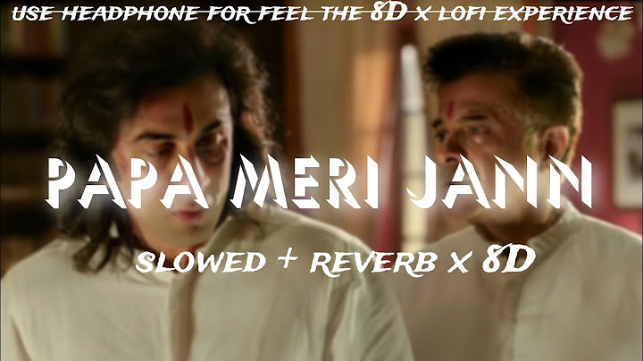 Papa Meri Jaan ( Slowed + Reverb x 8D ) | Ultimate peace | Sonu Nigam | Ultra relaxing lofi x 8D |