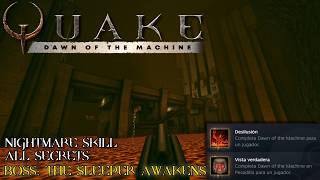 QUAKE: Dawn of the Machine 16: The Sleeper Awakens - Nightmare, all secrets - 4K