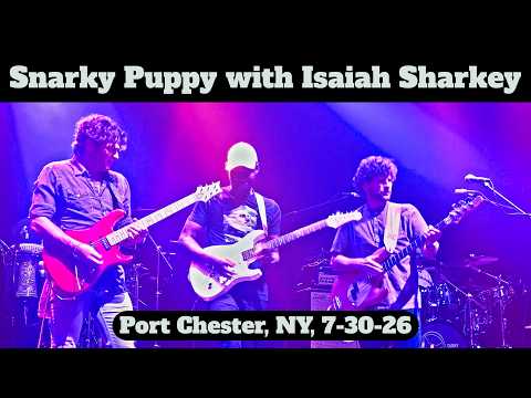 Snarky Puppy with Isaiah Sharkey (Sharkey Puppy), LIVE 4K MULTICAM,  Port Chester, NY, 7-30-26