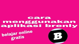Cara menggunakan aplikasi brenly -
