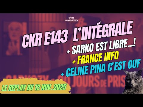 CKR E143 – Sarko libre, Céline Pina Ment, France Info NUL – [Replay du 12/11/25]