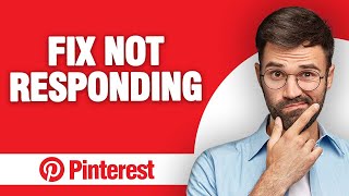 How to Fix Pinterest App Not Responding (2024)