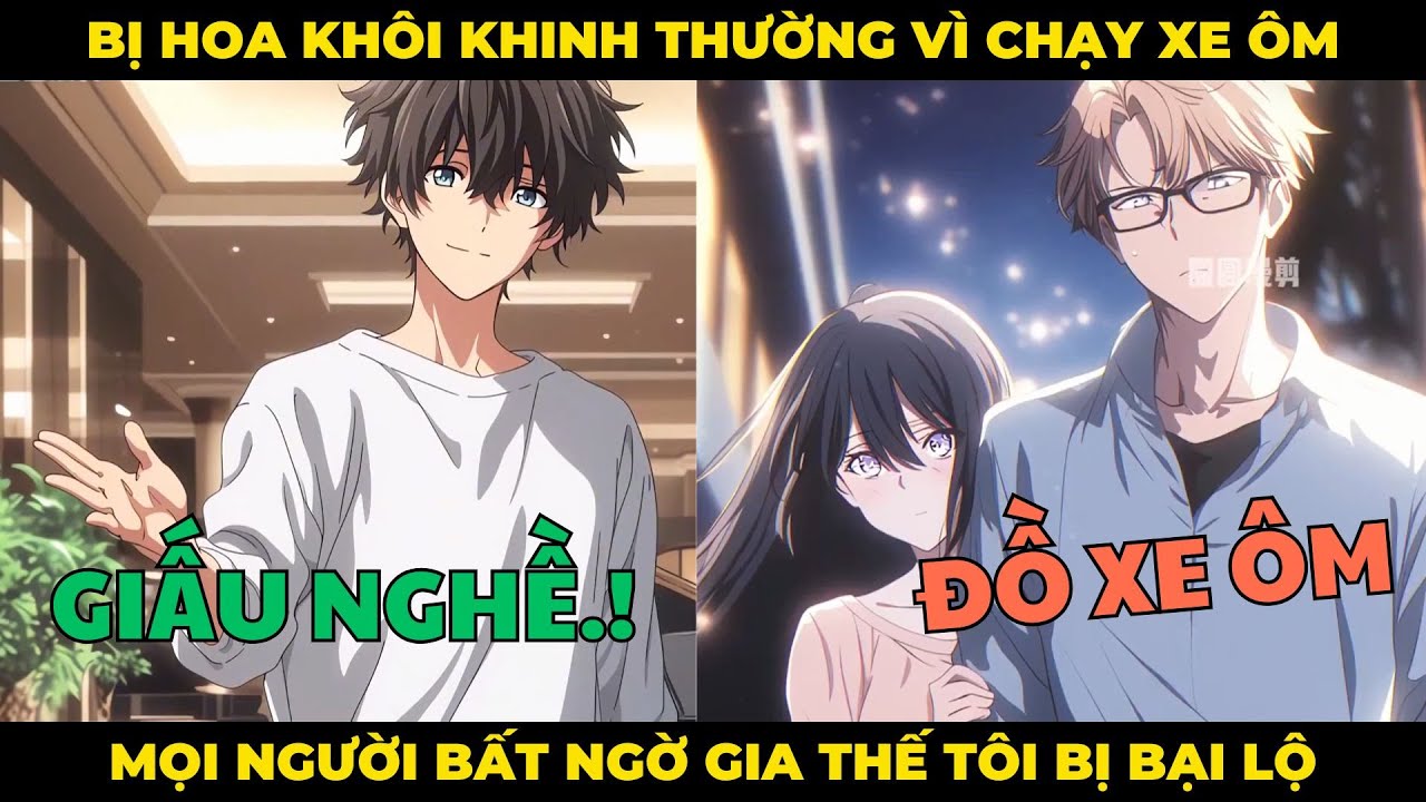 Tôi Bị Hoa Khôi Khinh Thường Vì Chạy Xe Ôm, Mọi Người Bất Ngờ Khi Gia Thế Tôi Bị Phơi Bày