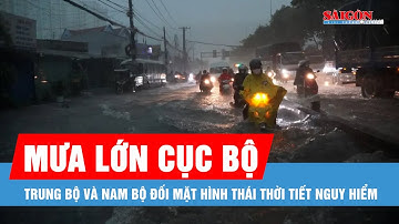 Mưa lớn cục bộ, lốc, sét, mưa đá ở Trung Bộ và Nam Bộ