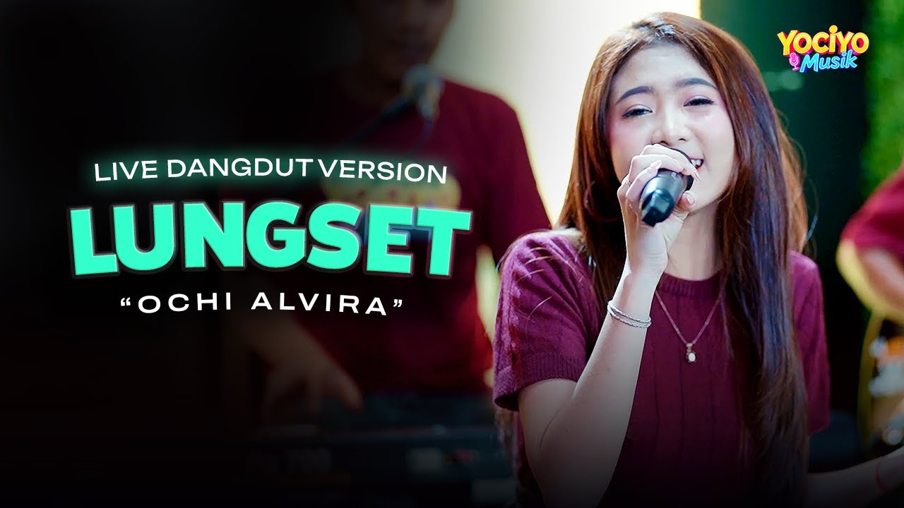 LUNGSET - Ochi Alvira (Live Dangdut Version) | Sembur esem Iki