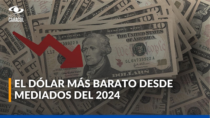 ¿Por qué está cayendo el dólar en Colombia y el mundo?