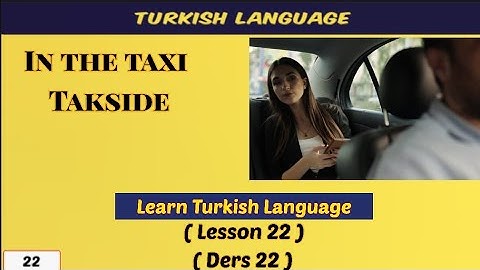 Learn Turkish Quickly Lesson 22 | in the taxi ( takside )