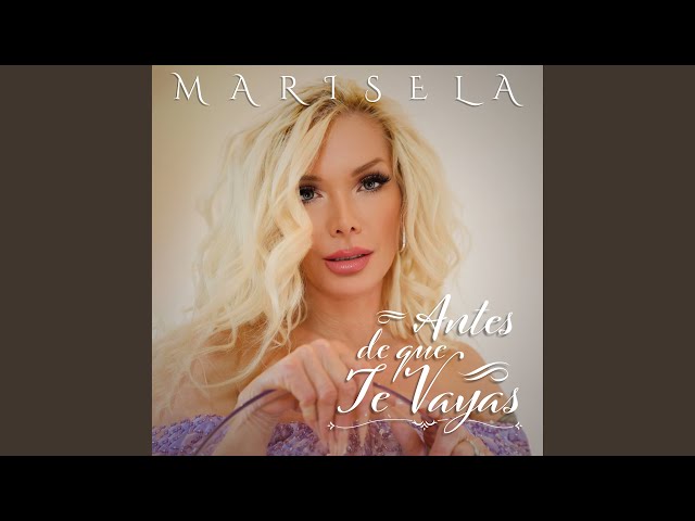 Marisela - Antes de Que Te Vayas