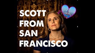 Scott from San Francisco: Episode 5