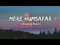 Mere Humsafar Mithoon Tulsi Kumar Slowed Reverb Play Bass 