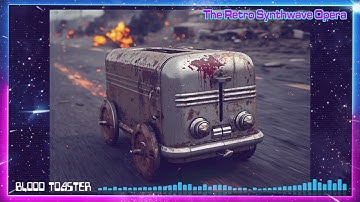 Blood Toaster - The Retro Synthwave Opera